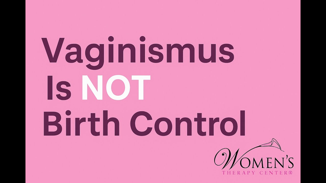 Vaginismus is Not a Contraception | Vaginismus is Not Birth Control