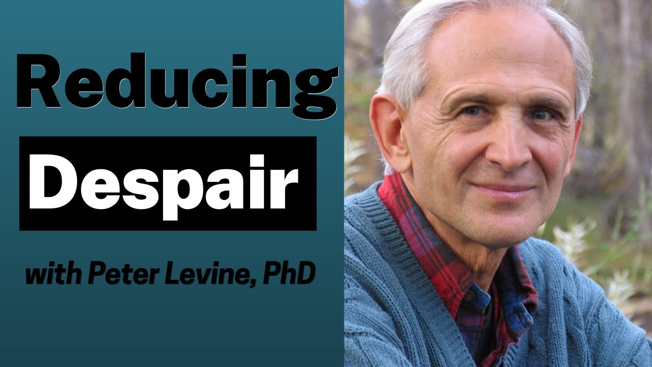 A Simple Exercise to Ease Despair with Peter Levine, PhD