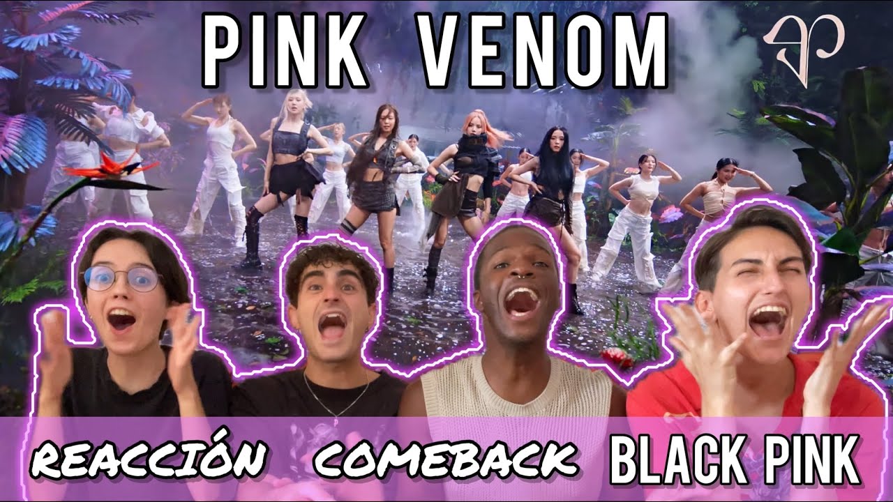 REACCIÓN MUY ÉPICA A BLACKPINK (COMEBACK) – PINK VENOM