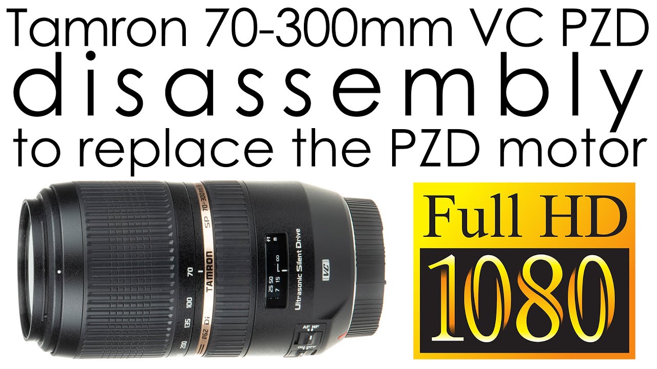 Tamron 70-300mm f/4-5.6 Di VC USD A005 disassembly to replace the ultrasonic AF motor