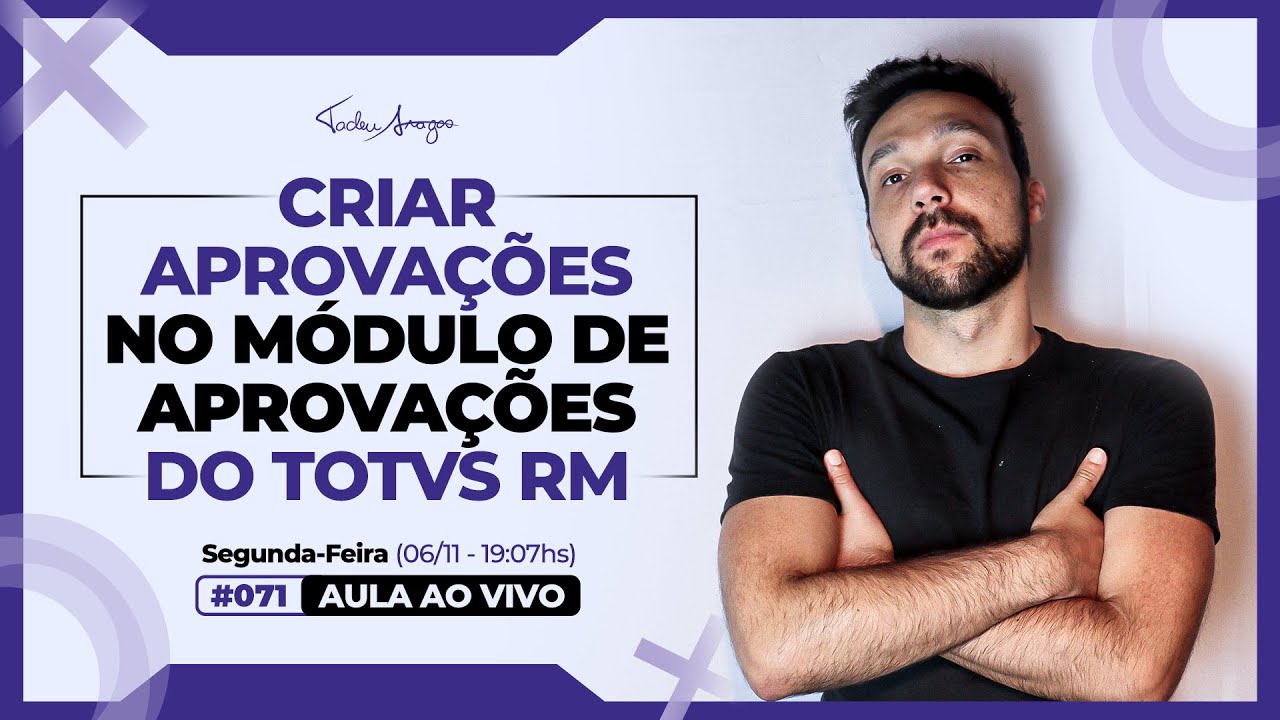 Live #071 - Criar Aprovações no Módulo de Aprovações do TOTVS RM (Parte 1)