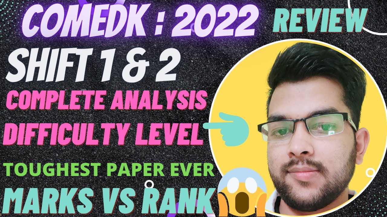 Comedk 2022 paper Review 🔥 | Shift 1 & Shift 2 complete analysis | Mark vs rank #comedk #marksvsrank