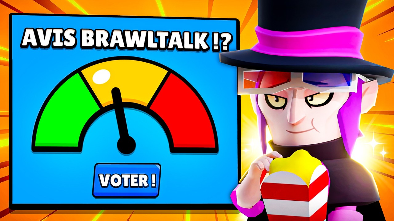 J'AI REGARDÉ VOTRE AVIS SUR LE BRAWL TALK (Sondage)