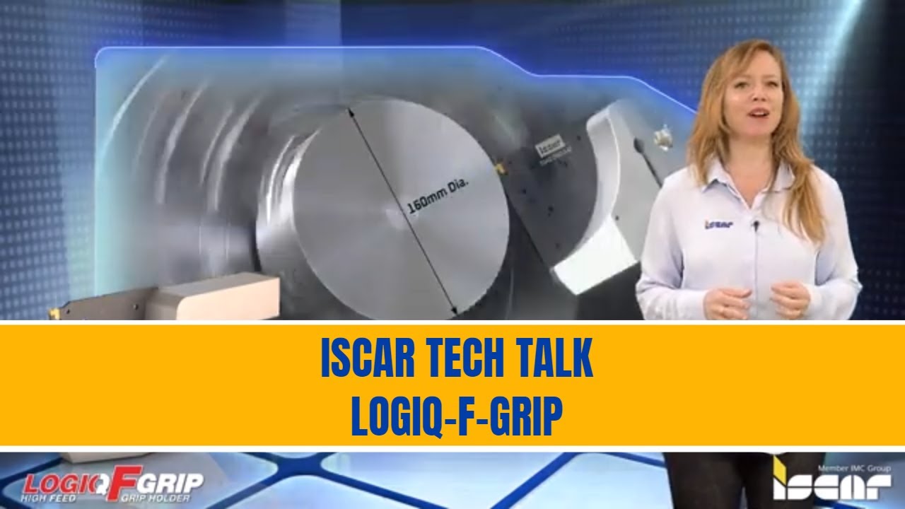 ISCAR TECH TALK - LOGIQFGRIP