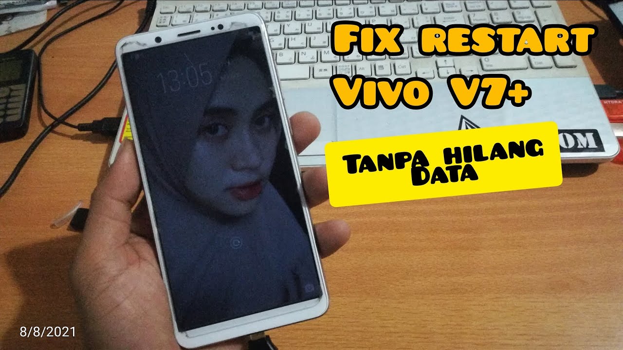 Cara Mengatasi VIVO V7+ Restart terus, Tanpa Hapus Data dengan Modal Jempol