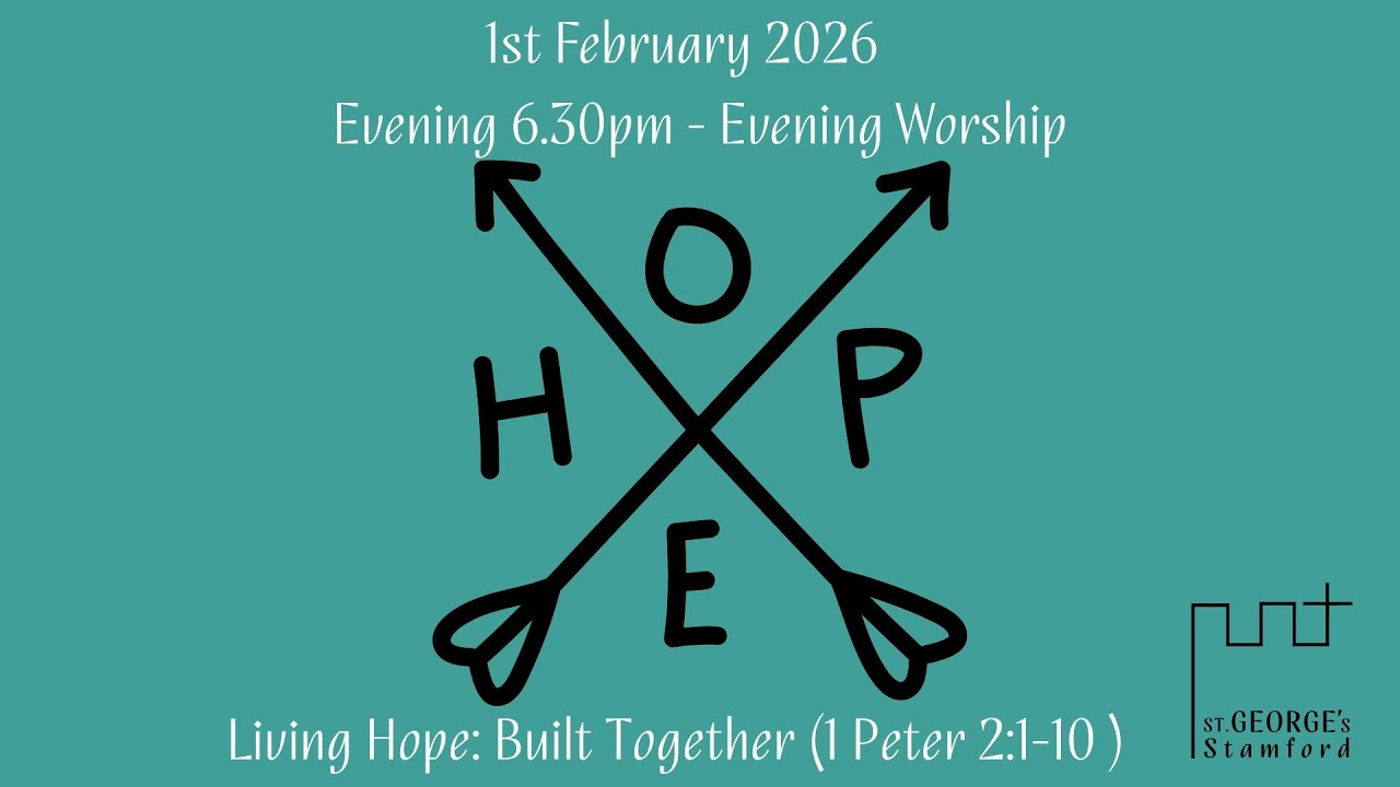 6.30pm Evening Worship - Living Hope: Built Together (1 Peter 2:1-10)