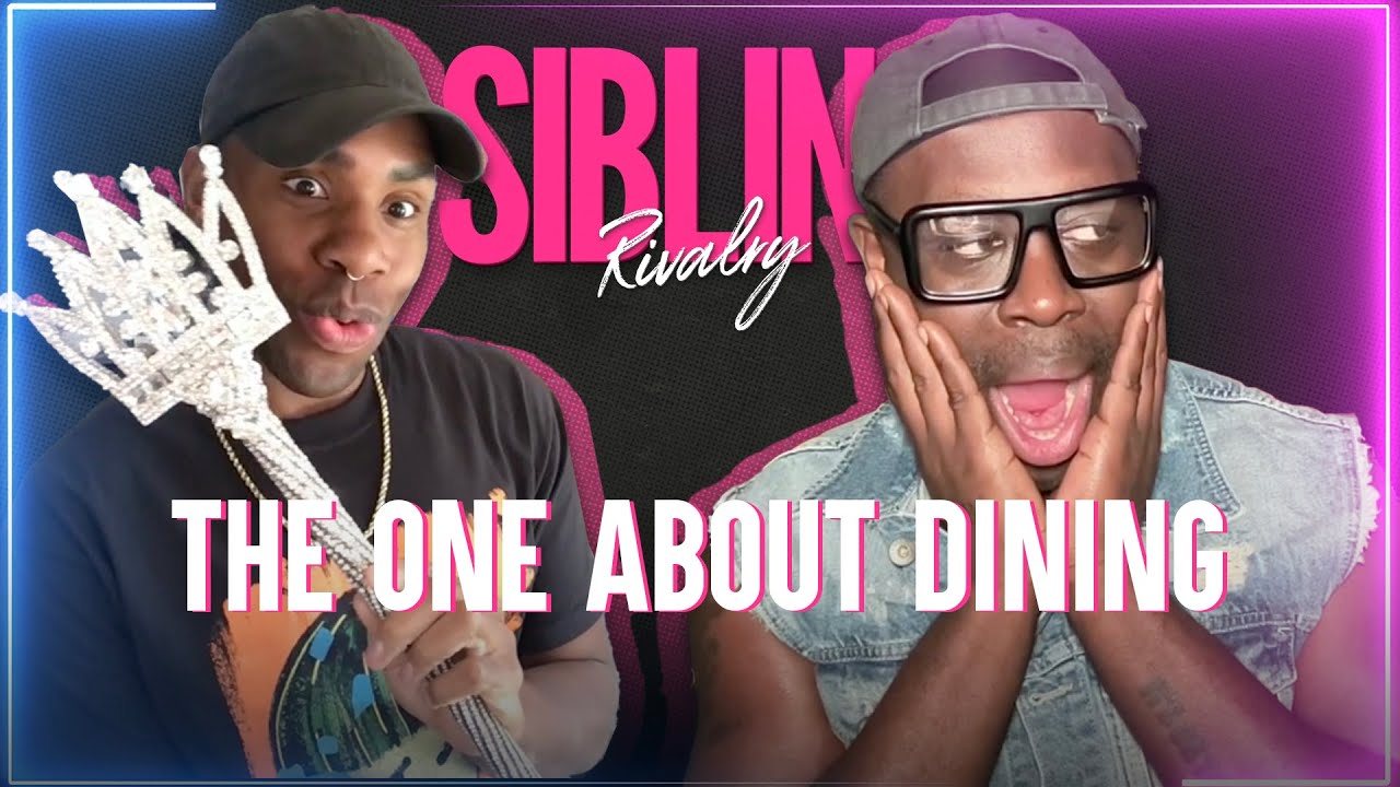 Sibling Rivalry: The One About Dining