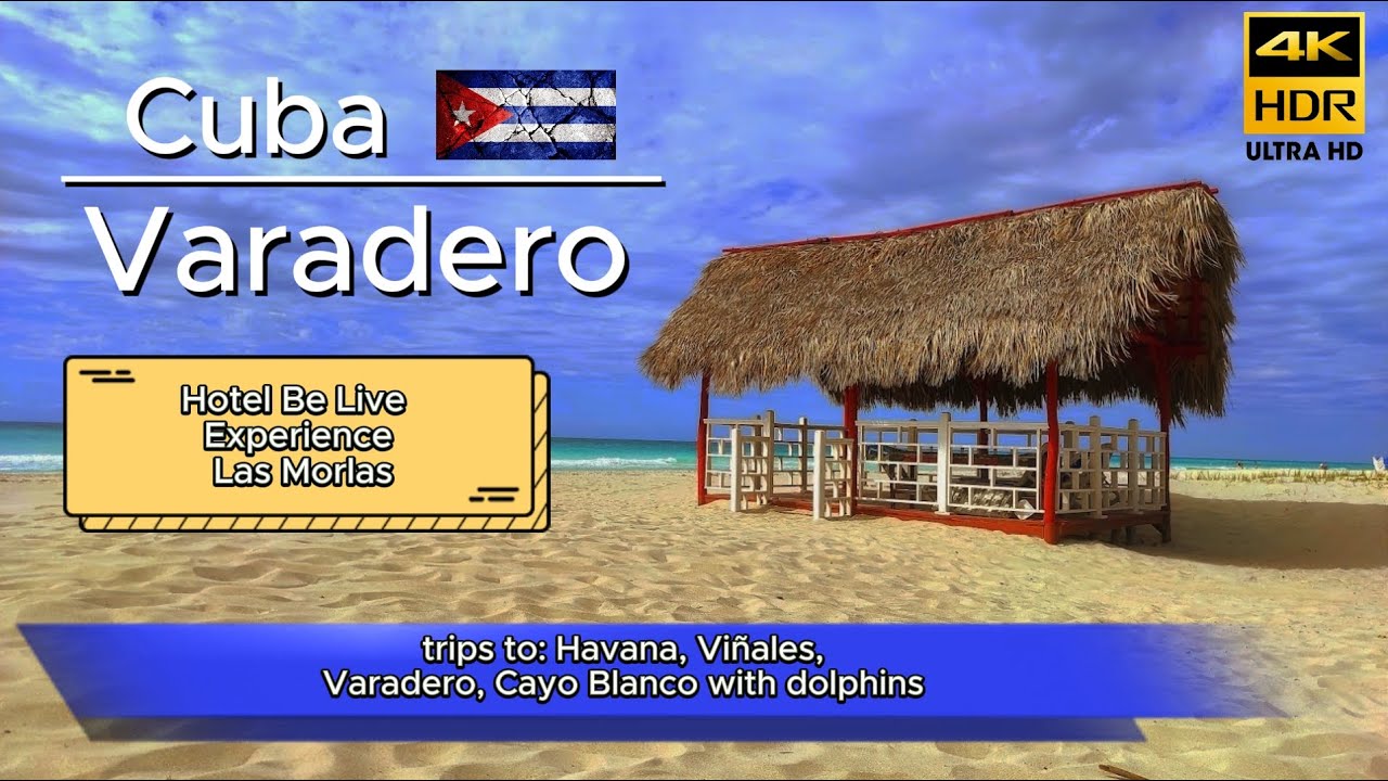 HOLIDAY IN CUBA 🇨🇺 VARADERO, Hotel Be Live Experience Las Morlas🏝️ trips to Havana and Vignales 4K