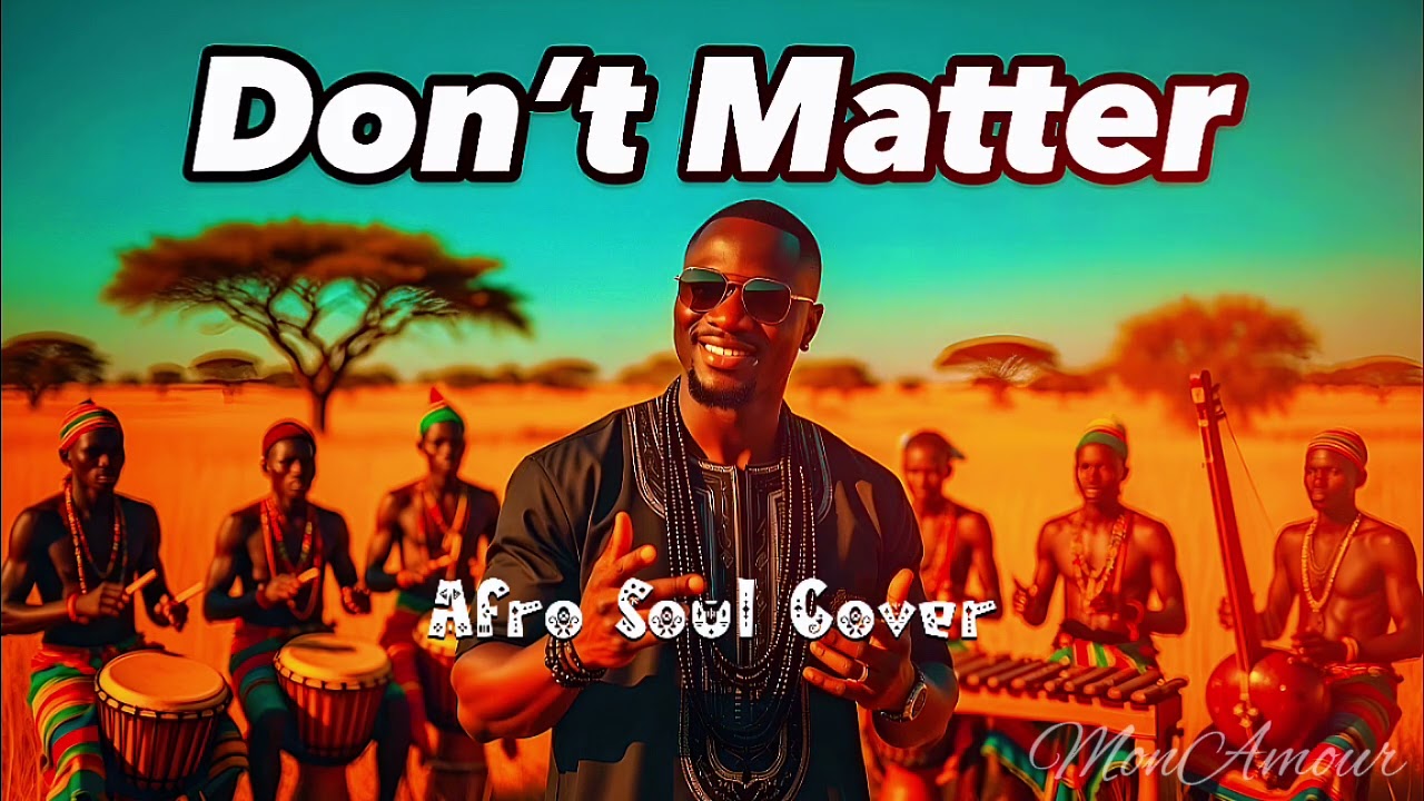 Don't Matter - Akon (AfroBeat) | Afro Soul Cover