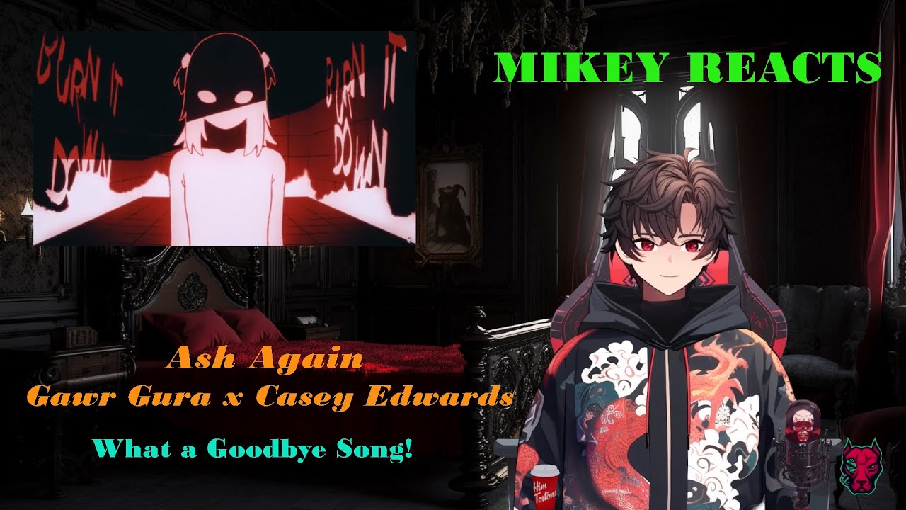 Epic Goodbye! Mikey Reacts to Ash Again / Gawr Gura x Casey Edwards