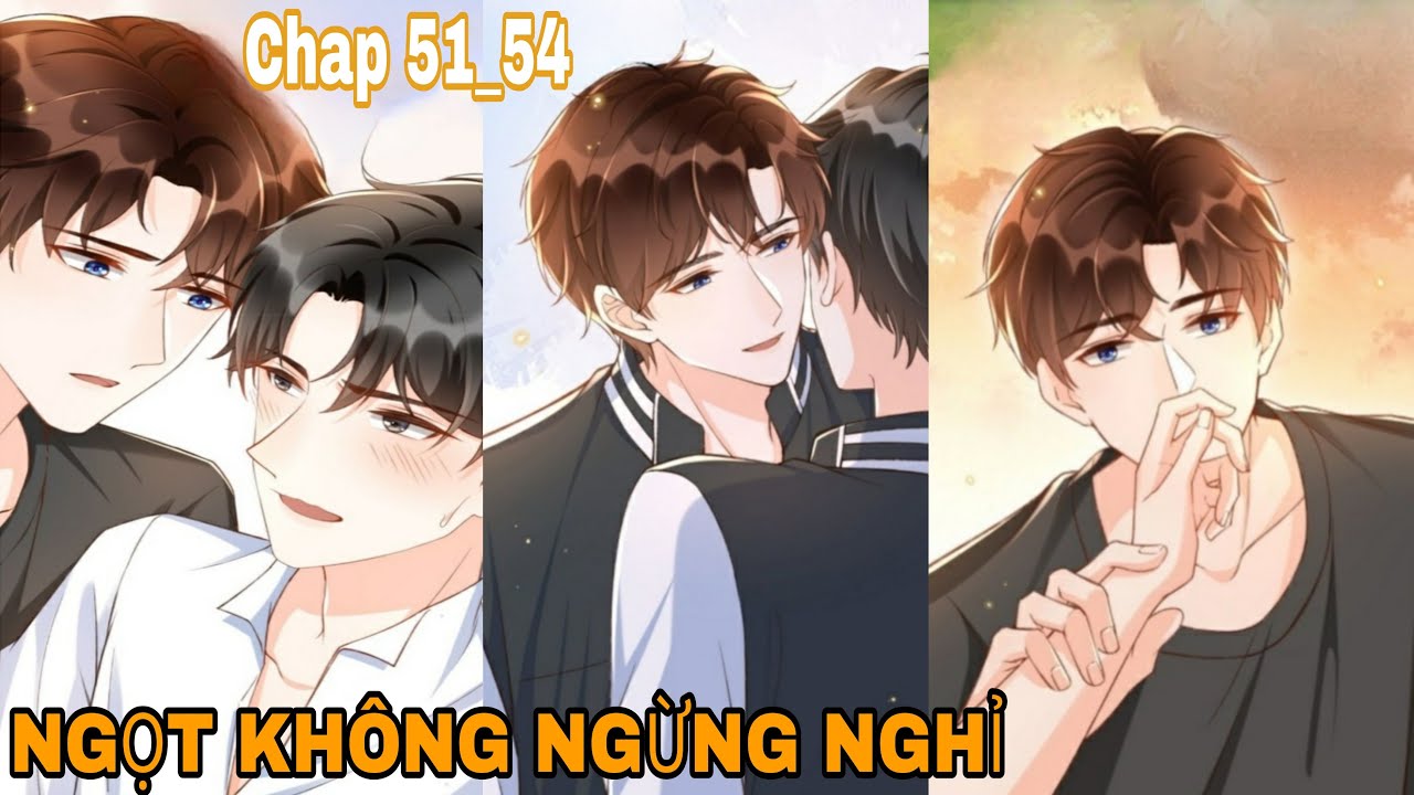 Chap 51_54 || NGỌT KHÔNH NGỪNG NGHỈ | Truyện Tranh Đam Mỹ | Yaoi Manhua | Boy's Love #228