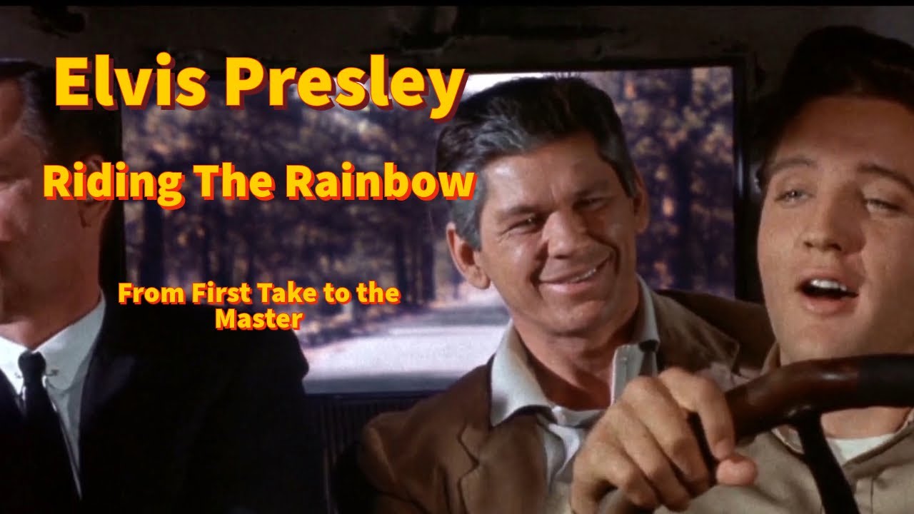 Elvis Presley - Riding The Rainbow - From First Take to the Master