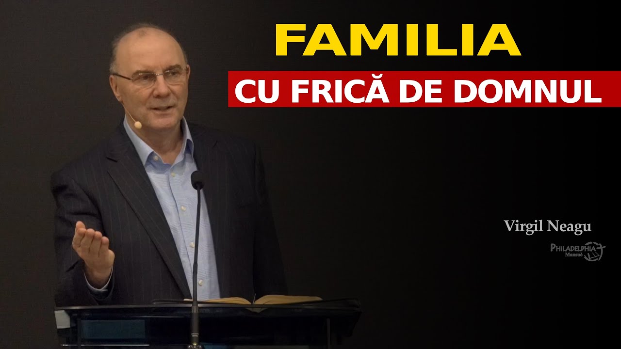 Virgil Neagu // Familia cu FRICĂ de Domnul