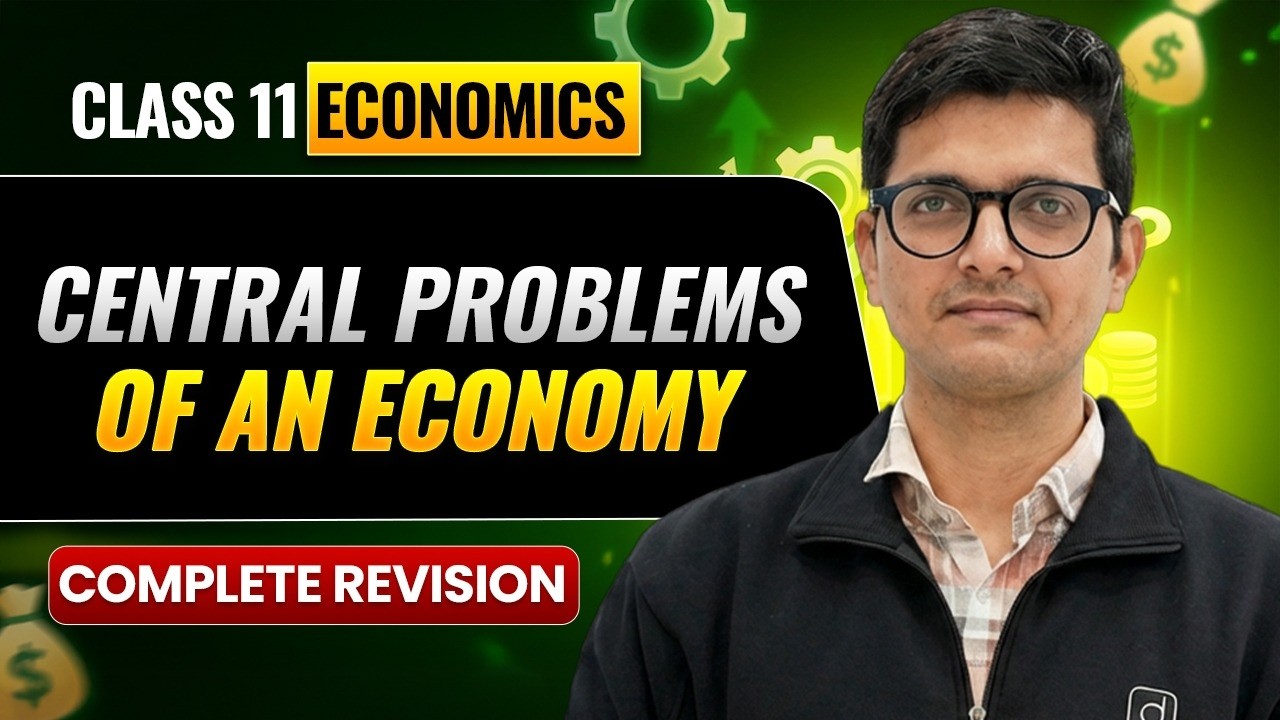 Class 11 Economics | Central Problems of an Economy | Complete Chapter Explanation | CBSE 2026