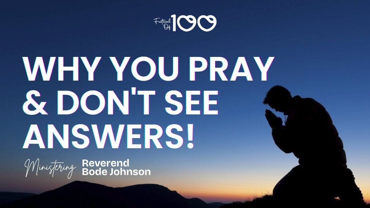 How God Answers Your Prayers; Here's Why You Pray and Don't See Answers | Reverend Bode Johnson