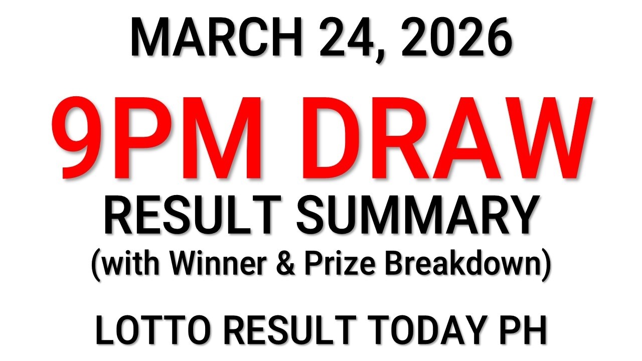 PCSO 9PM Result Today March 24 2026 - 6/58 6/49 6/42 6D 3D 2D