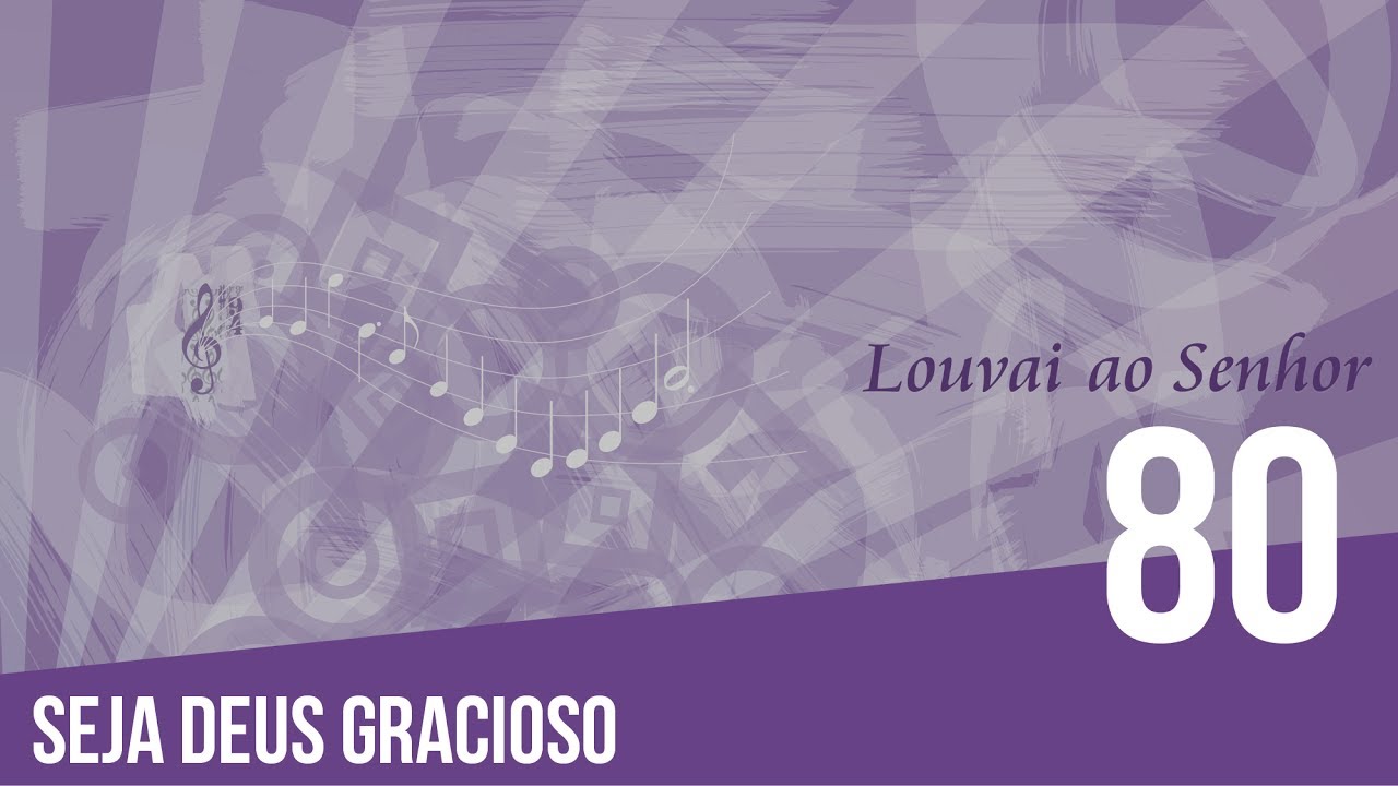 80 - Seja Deus gracioso