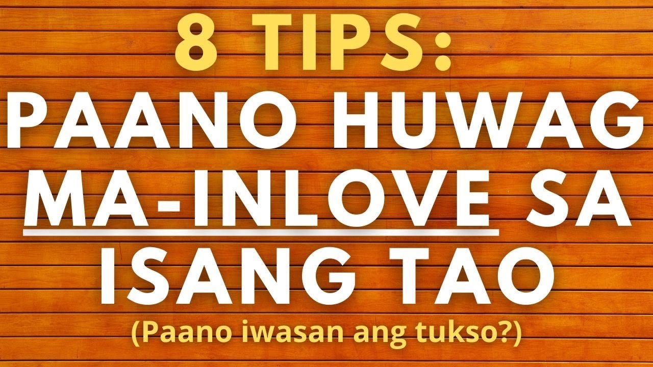 Paano wag mainlove sa isang tao? (Paano wag matukso kung hindi siya nakabubuti para sayo)