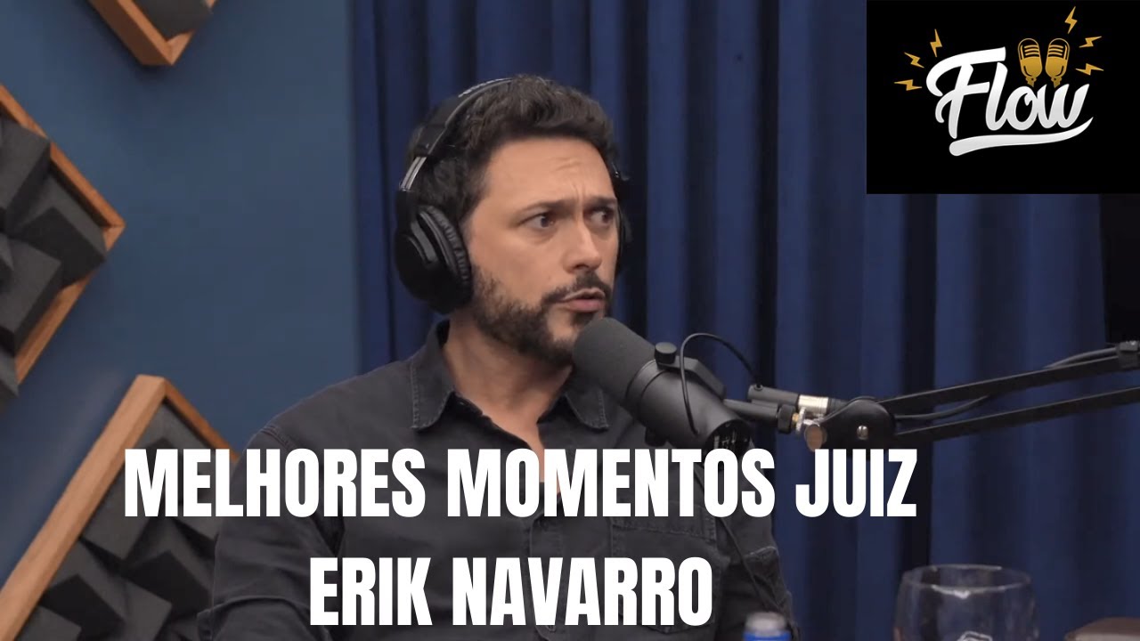 JUIZ FEDERAL ERIK NAVARRO MELHORES MOMENTOS FLOW PODCAST