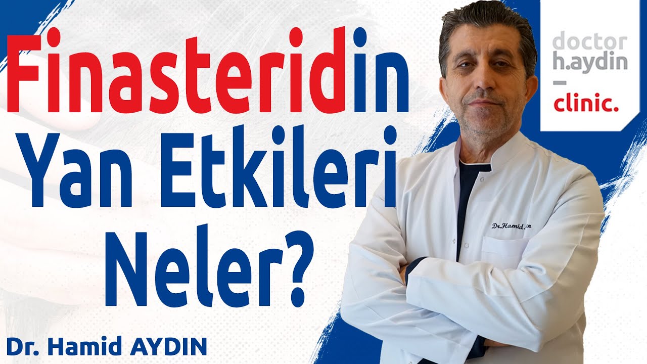 Finasteridin Yan Etkileri Neler? - Dr. Hamid AYDIN