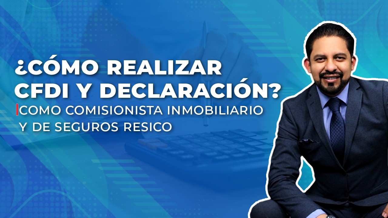 Cómo hacer mis facturas y mis declaraciones como comisionista (seguros e inmobiliarias) en RESICO