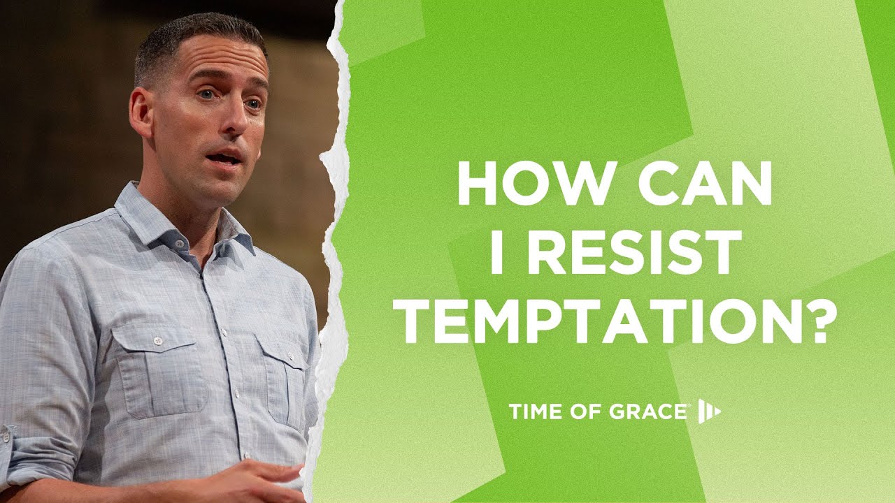 How Can I Resist Tempation