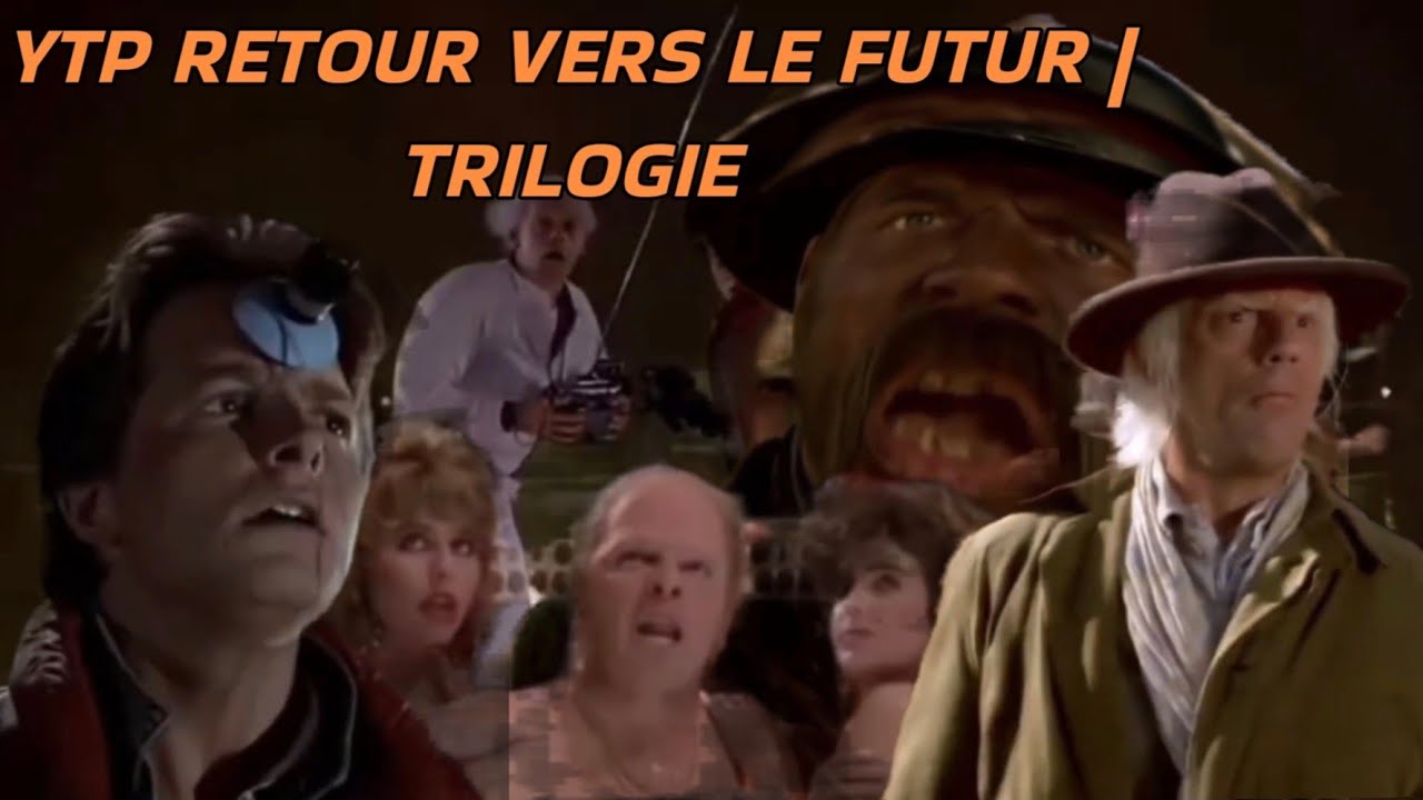YTP RETOUR VERS LE FUTUR | TRILOGIE | FINAL