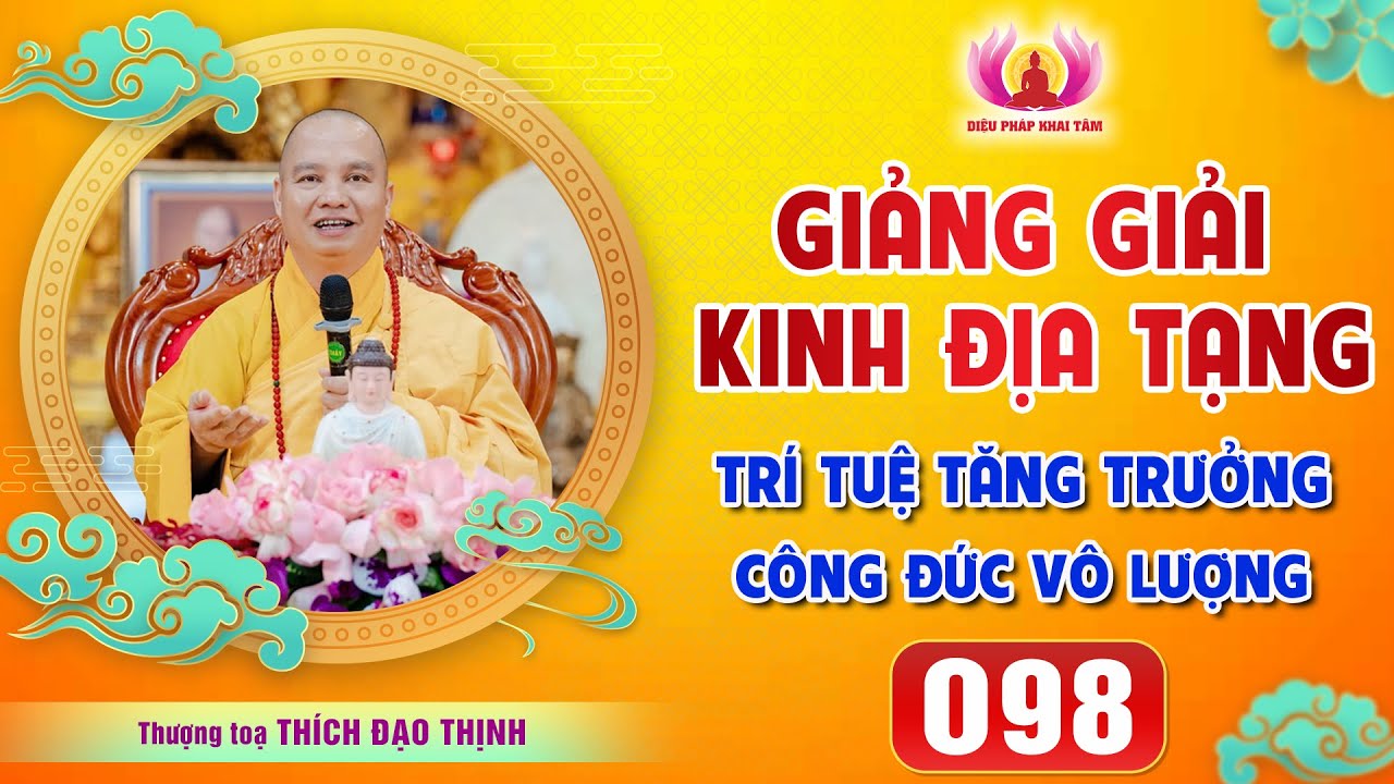 Tập 098: Dù sinh về cõi trời vẫn có thể bị đoạ lạc│Thầy Thích Đạo Thịnh