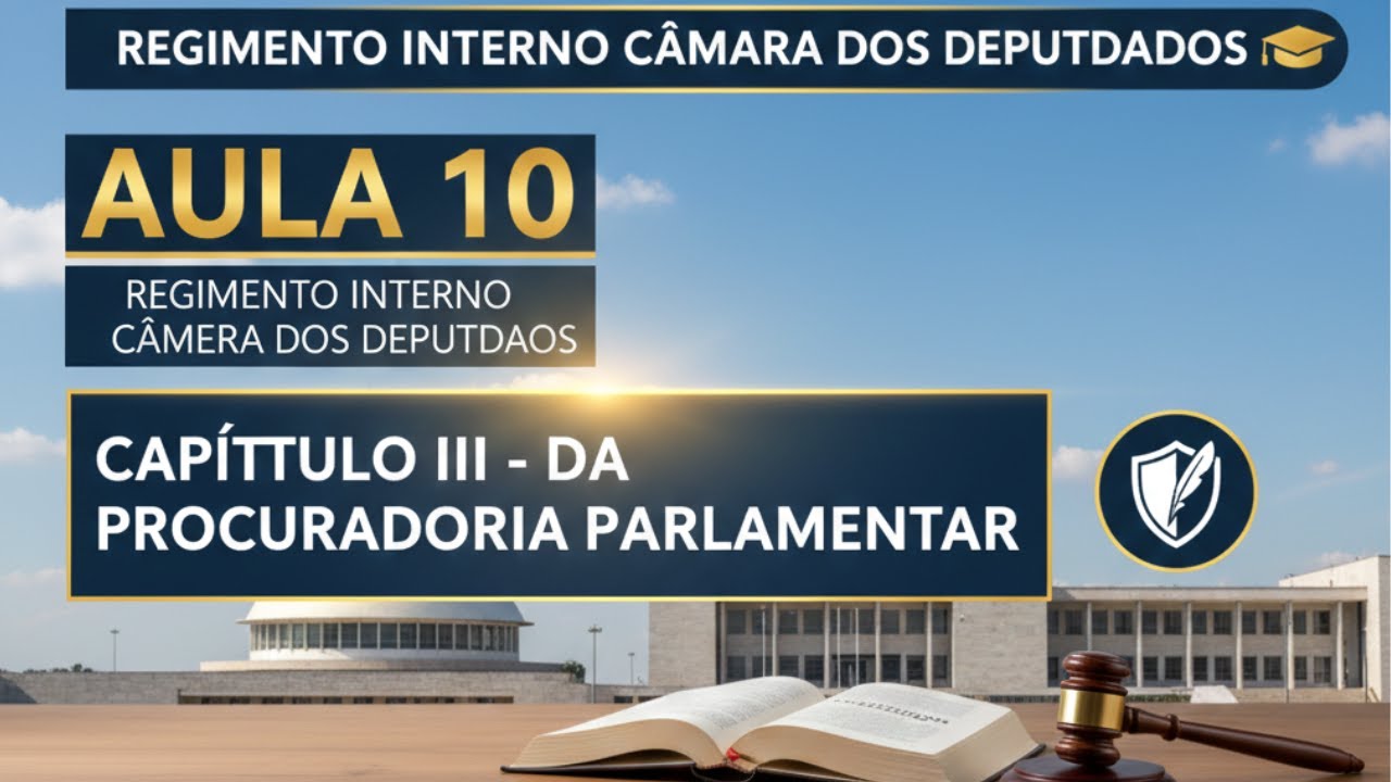 Regimento Interno C&acirc;mara dos Deputados | Aula 10: Procuradoria Parlamentar (Defesa e Honra)
