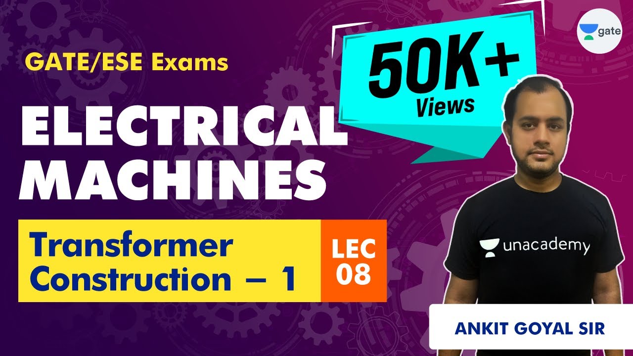 Transformer Construction - 1 | Electrical Machines | Lec 8 | | GATE & ESE | Ankit Goyal