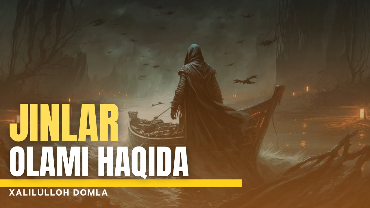 JINLAR OLAMI HAQIDA / XALILULLOH DOMLA