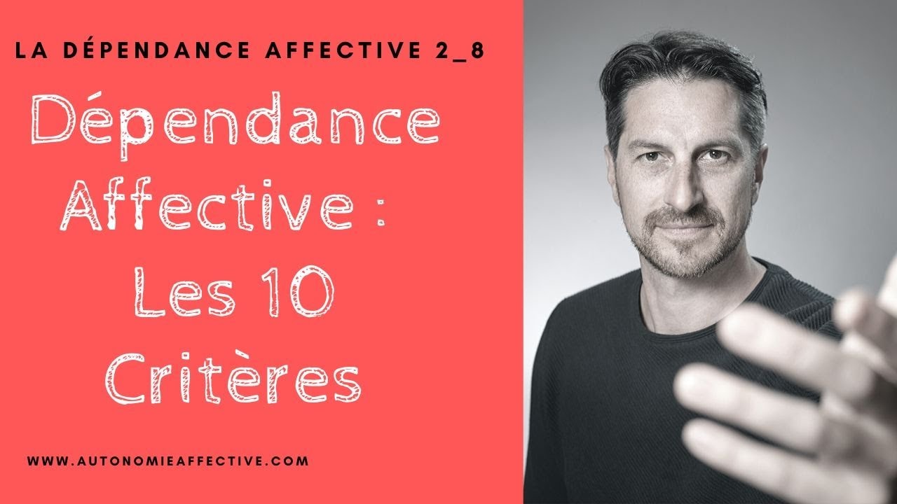 Les 10 critères de la Dépendance Affective.