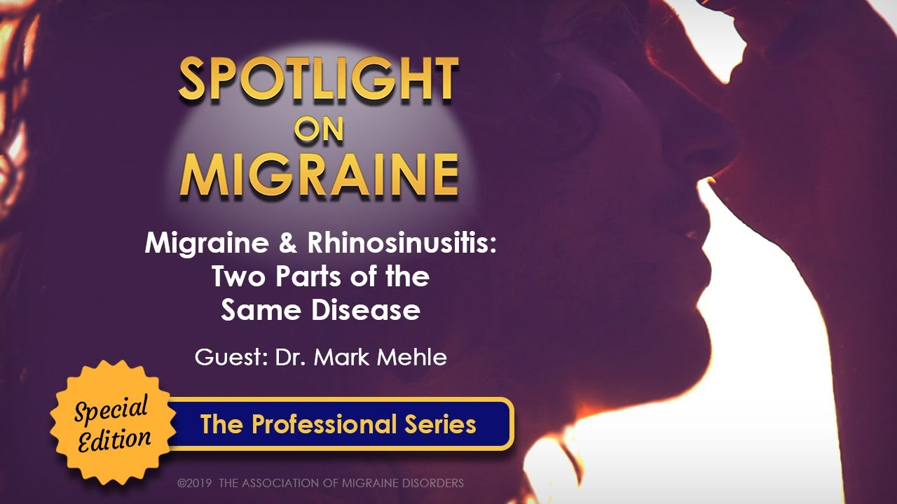 Migraine & Rhinosinusitis: Two Parts of the Same Disease?