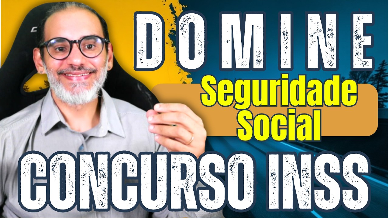 SEGURIDADE SOCIAL para o INSS : A Base para Gabaritar Direito Previdenciário | Aula Completa