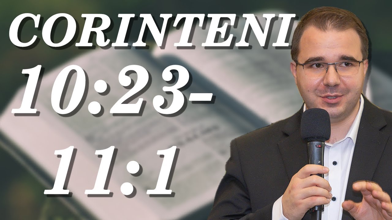 Andrei Bălulescu - Studiu Biblic din Cartea 1 Corinteni 10:23 - 11:1