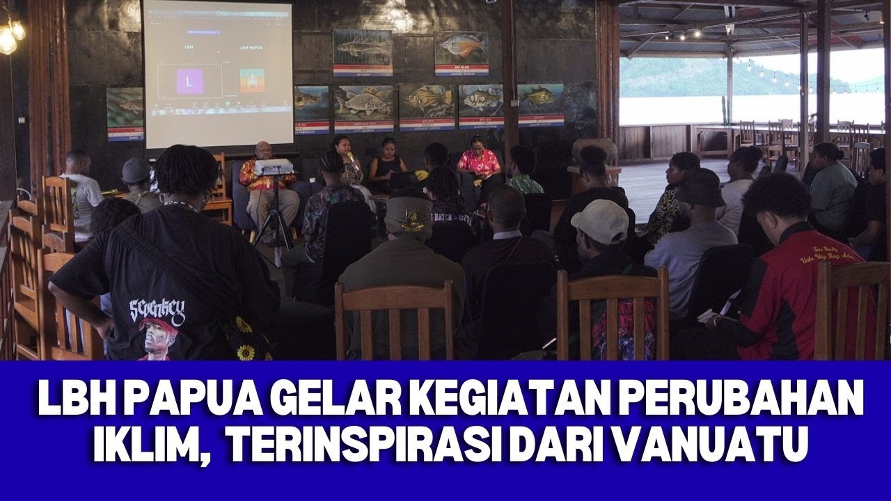 LBH PAPUA GELAR KEGIATAN PERUBAHAN IKLIM,  TERINSPIRASI DARI VANUATU