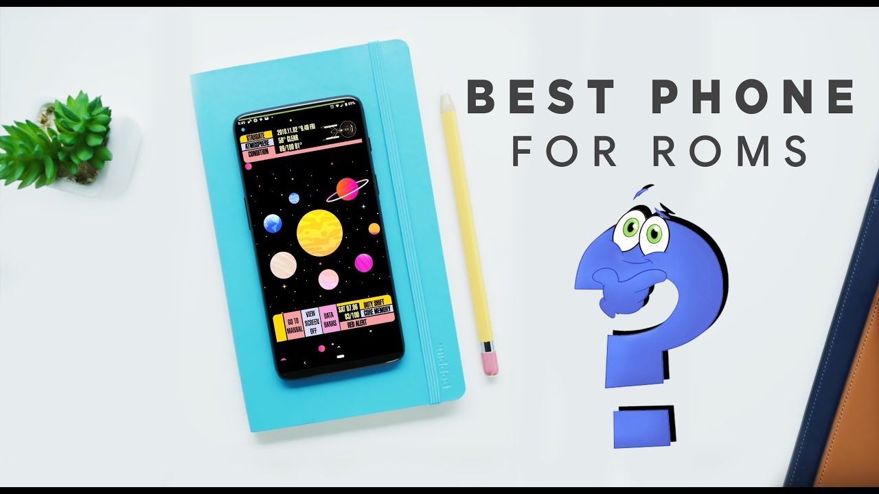This is the Best Phone For Custom Roms in 2018