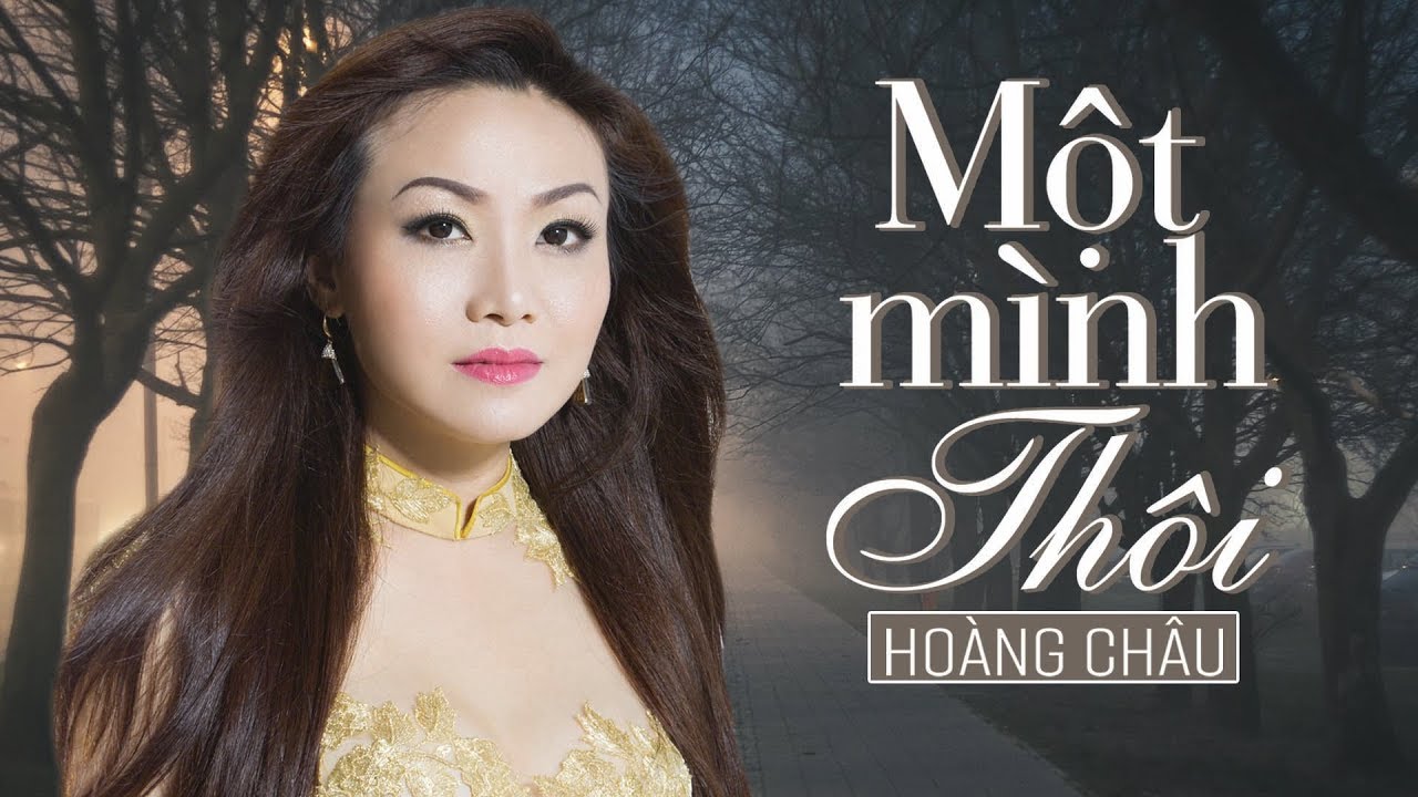 MỘT MÌNH THÔI - HOÀNG CHÂU