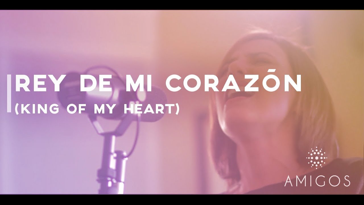 REY DE MI CORAZÓN (King of my heart - Bethel Music)