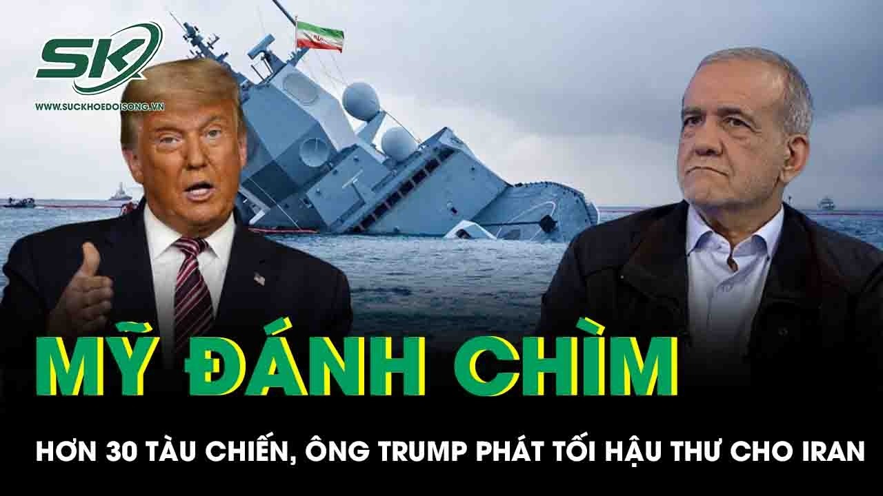 Mỹ phóng ngư lôi đánh chìm hơn 30 tàu chiến, ông Trump phát tối hậu thư khẩn cho Iran