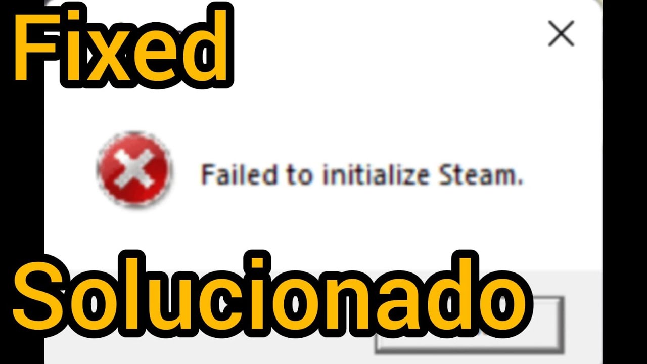 failed to initialize steam/ Solucionado-Fixed