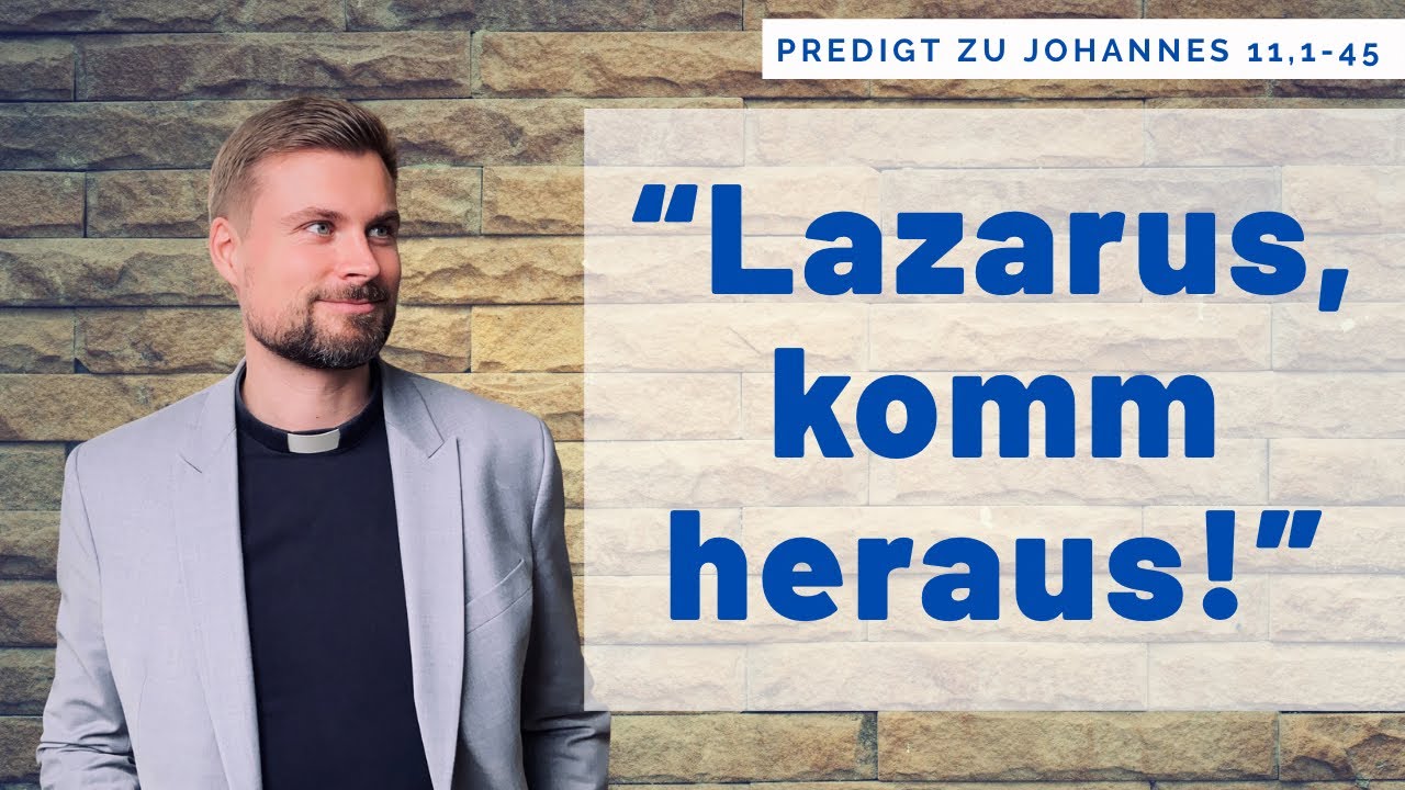 Jesus ruft Dich aus der dunklen Höhle (Predigt zu Johannes 11,1-45)