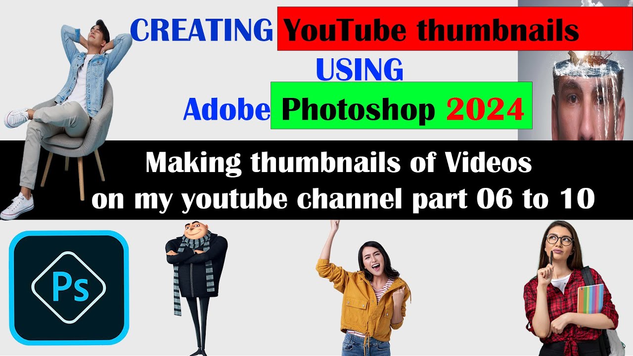 Making Thumbnails of Videos on My YouTube Channel Part 06 to 10 all Videos . Adobe Photoshop 2024