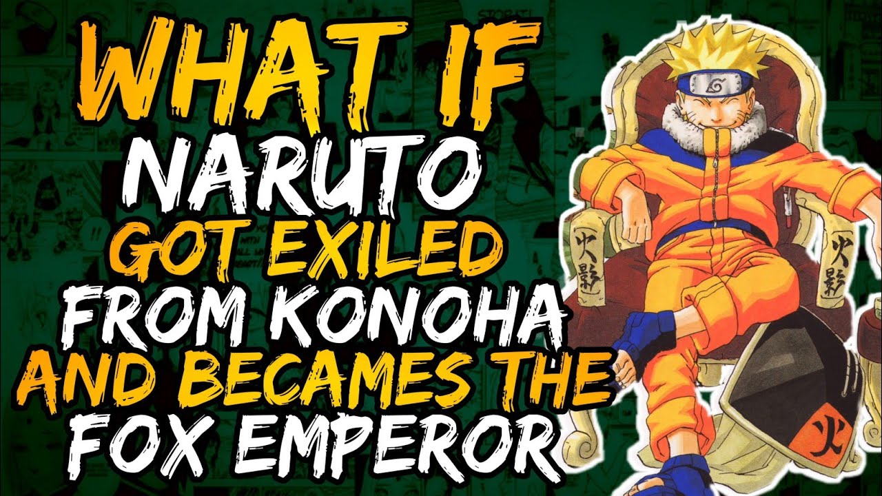 What if Naruto Got Exiled from konoha and Becames the Fox Emperor? (Bashing) || Part 1 ||