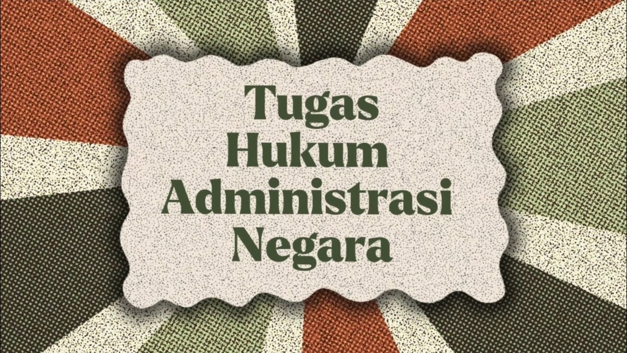 Tugas Hukum Administrasi Negara | Kelompok 1