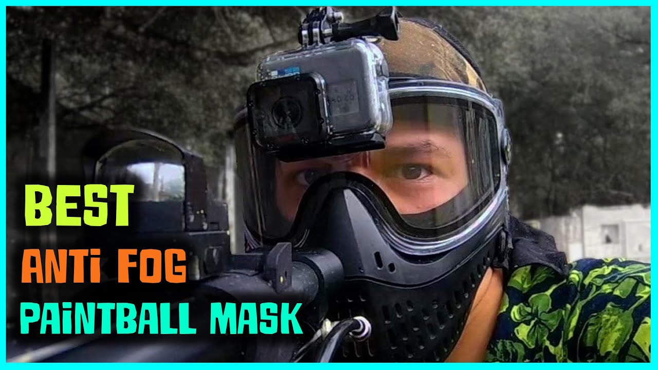 Top 5 Best Anti Fog Paintball Masks [Review] -Paintball Goggles/Anti-fog Spray Paintball Mask [2023]