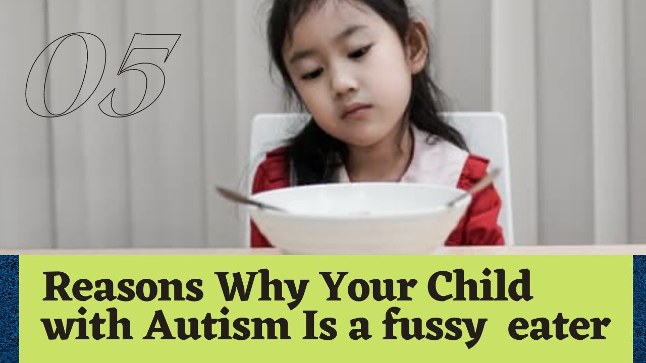 Why is my child with Autism having eating issues?/Picky eating, Fussy eating, mealtime issues|Autism