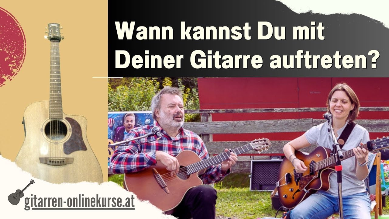 Wann kannst Du mit Deiner Gitarre auftreten