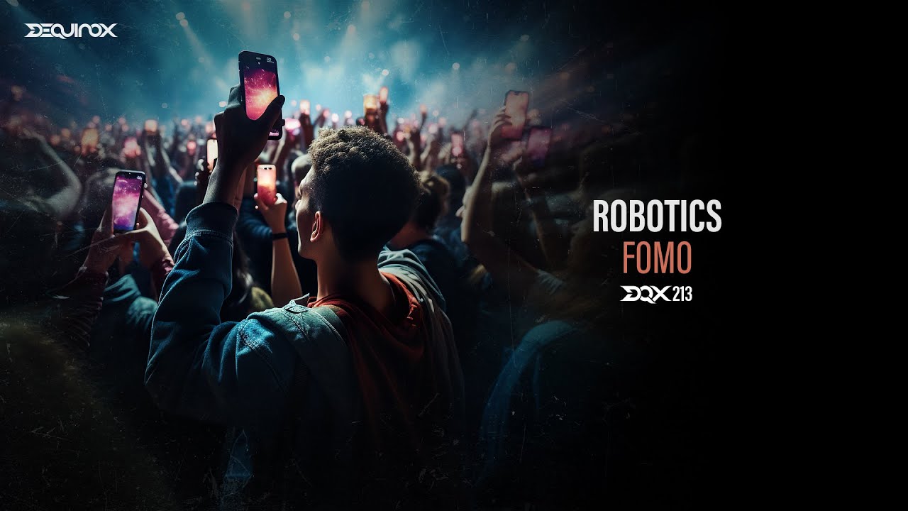 [DQX213] Robotics - FOMO (Be Here)