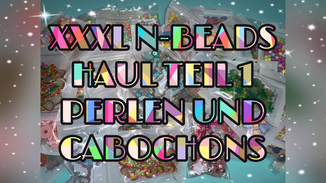 XXXL N-BEADS HAUL TEIL 1. ** PERLEN & CABOCHONS ** SOOOO NIEDLICH 😍🥰❣️